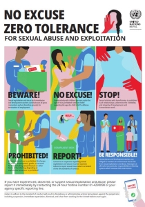 The images in this poster shows: SEA is gross misconduct and are therefore grounds for termination of employment, sexual activity with children is prohibited, stop sexual relationship with beneficiaries, transactional sex is prohibited, mandatory report, responsibility and accountability 
